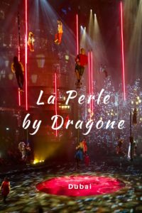 La Perle by Dragone. Dubai.